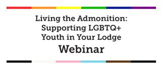 Living the Admonition: Supporting LGBTQ+ Youth in your Lodge Webinar