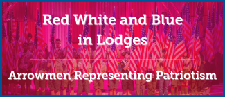 Red, White and Blue in Lodges - Arrowmen Representing Patriotism