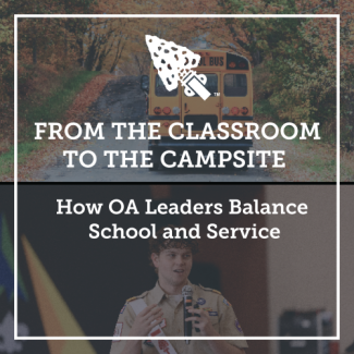 From the Classroom to the Campsite: How OA Leaders Balance School and Service